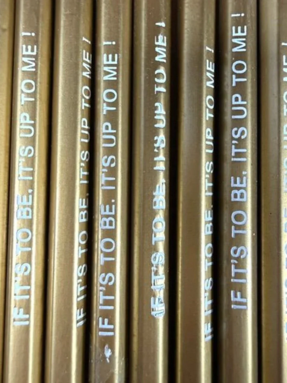 Set of 12 Gold IF IT'S TO BE, IT'S UP TO ME Pencils